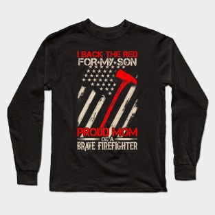 Proud Mom Of A Brave Firefighter Shirt Family Gifts Long Sleeve T-Shirt